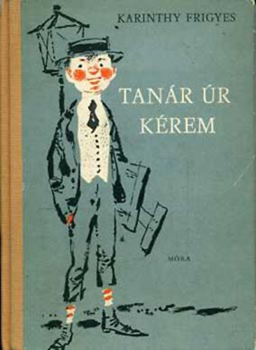 Karinthy Frigyes - Tan�r �r k�rem