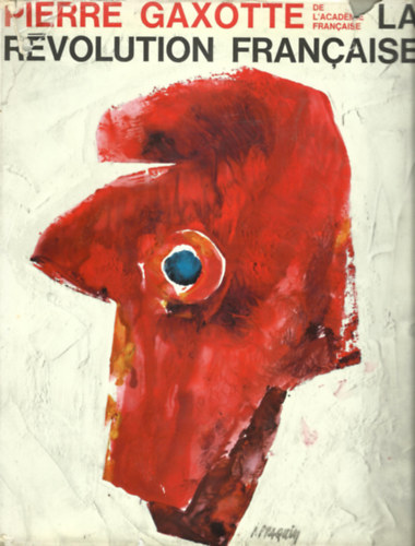 Pierre Gaxotte - LA REVOLUTION FRANCAISE