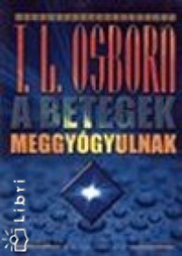 T. L. Osborn - A betegek meggygyulnak