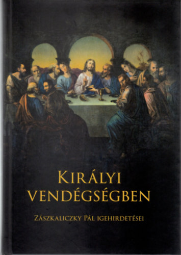 Zászkaliczky Pál - Királyi vendégségben