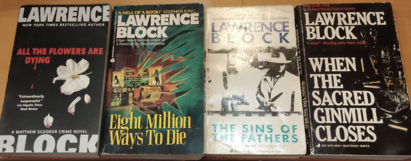Lawrence Block - 4 db Lawrence Block, Matthew Scudder krimi: All the Flowers Are Dying; Eight Million Ways To Die; The Sins of the Fathers; When the Sacred Ginmill Closes
