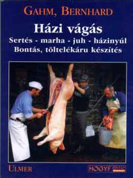Bernhard Gahm - H�zi v�g�s: Sert�s-marha-juh-h�ziny�l bont�s, t�ltel�k�r� k�sz�t�s