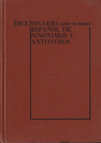 Sainz de Robles - Diccionario espanol de sinonimos y antonimos