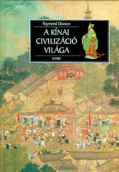 Raymond Dawson - A kínai civilizáció világa