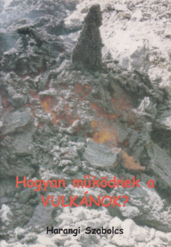 Harangi Szabolcs - Hogyan működnek a vulkánok?