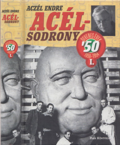 Aczél Endre - Acélsodrony - Ötvenes évek 1950-1954 I.