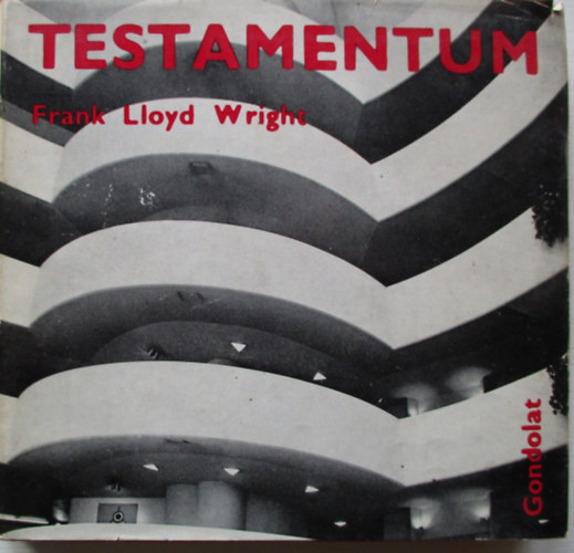 Frank Lloyd Wright - Testamentum