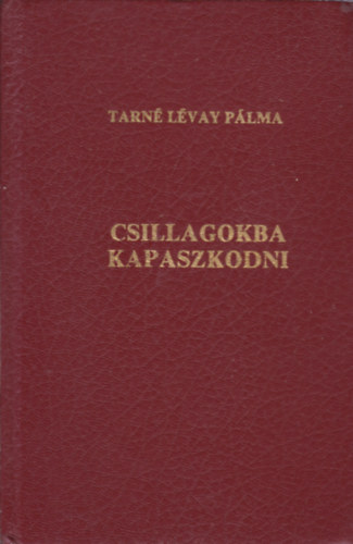 Tarn� L�vay P�lma - Csillagokba kapaszkodni