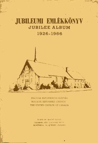 Fehr Mihly - A Montreli Magyar Reformtus Egyhz Jubileumi vknyve 1926-1966