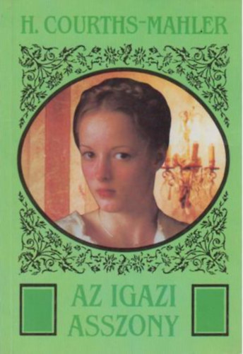 Hedwig Courths-Mahler - Az igazi asszony