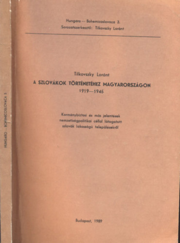 Tilkovszky Lornt - A szlovkok trtnethez Magyarorszgon 1919-1945. (Hungaro-Bohemicoslovaca 3.)