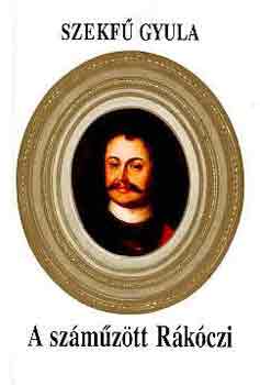 Szekf� Gyula - A sz�m�z�tt R�k�czi