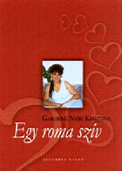 Gaburin� Ny�ri Krisztina - Egy roma sz�v
