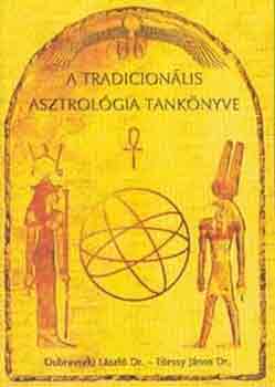 Dr. Erssy Jnos; Dr. Dubravszky Lszl - A tradicionlis asztrolgia tanknyve