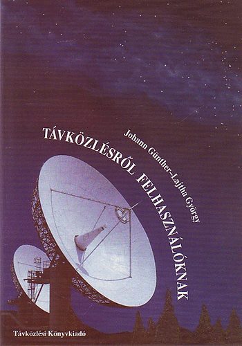 Johann Günther; Lajtha györgy - Távközlésről felhasználóknak