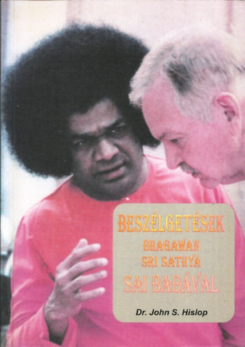 John Dr. S. Hislop - Beszlgetsek Bhagawan Sri Sathya Sai Babval