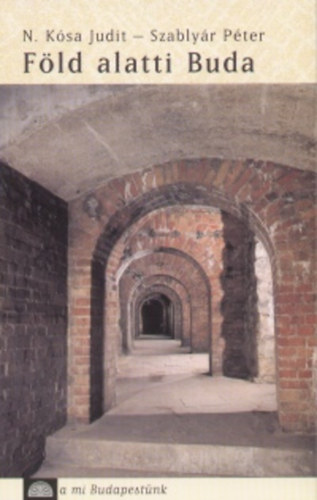 N. K�sa J.-Szably�r P. - F�ld alatti Buda