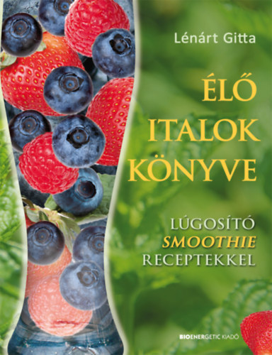 Lénárt Gitta - Élő italok könyve
