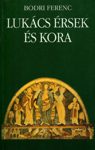 Bodri Ferenc - Lukcs rsek s kora