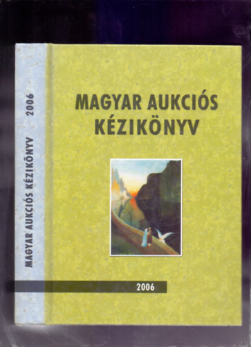 Cs�nyi Be�ta �s Lovas D�niel  (szerk.) - Magyar aukci�s k�zik�nyv 2006
