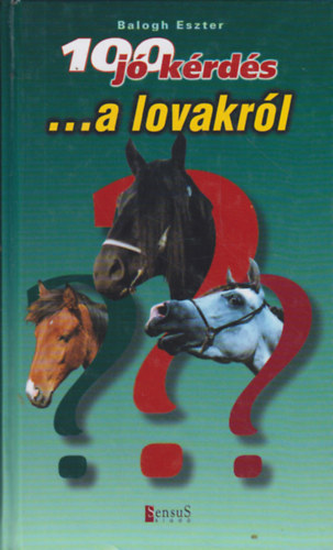 Balogh Eszter - 100 j� k�rd�s ...a lovakr�l