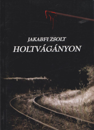 Jakabfi Zsolt - Holtvgnyon (dediklt)