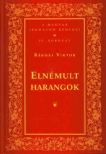 R�kosi Viktor - Eln�mult harangok (Magyar Irodalom Remekei II.sorozat)