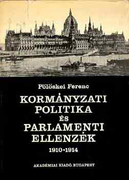 P�l�skei Ferenc - Korm�nyzati politika �s parlamaneti ellenz�k  1910-1914