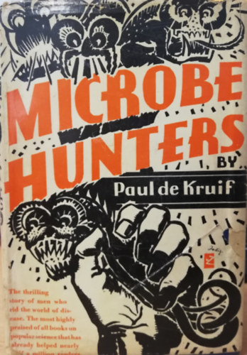 Paul De Kruif - Microbe Hunters