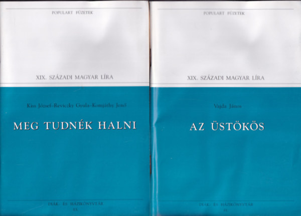 2 db. Populart f�zetek- XIX. sz�zadi magyar l�ra (Meg tudn�k halni + Az �st�k�s)