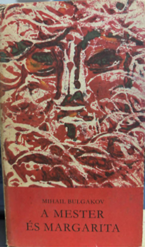 SZERZŐ Mihail Bulgakov SZERKESZTŐ Katona Erzsébet FORDÍTÓ Szőllősy Klára LEKTOR Palotás Magda - A Mester és Margarita