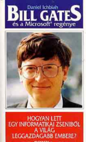 Daniel Ichbiah - Bill Gates s a microsoft regnye