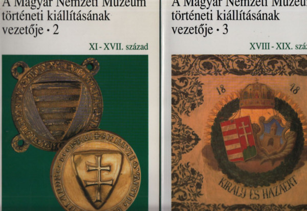 A Magyar Nemzeti Mzeum trtneti killtsnak vezetje 2-3. (XI-XVII. szzad, XVIII-XIX. szzad)