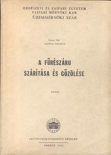 Veres Pál - A fűrészáru szárítása és gőzölése (kézirat)