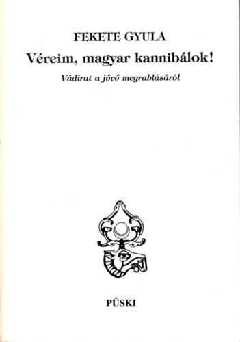 Fekete Gyula - Véreim, magyar kannibálok