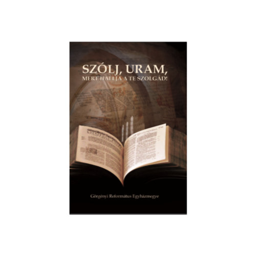 Szólj, Uram, mert hallja a te szolgád!