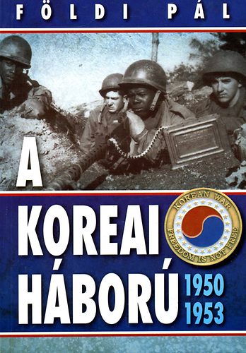 Fldi Pl - A koreai hbor 1950-1953