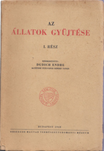 Dudich Endre szerk. - Az llatok gyjtse I.