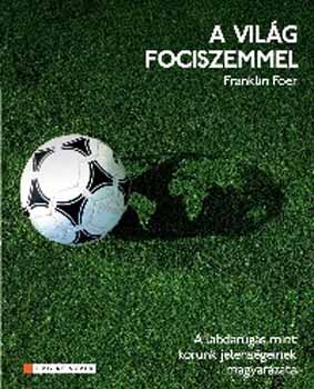 Franklin Foer - A vil�g fociszemmel