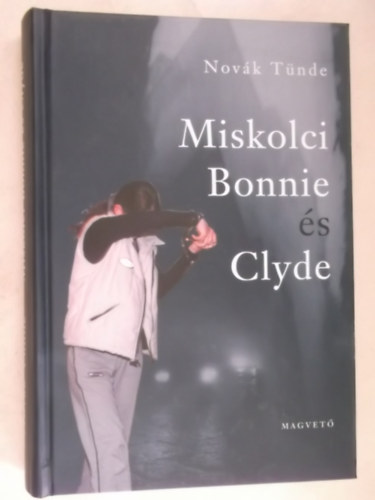 Nov�k T�nde - Miskolci Bonnie �s Clyde