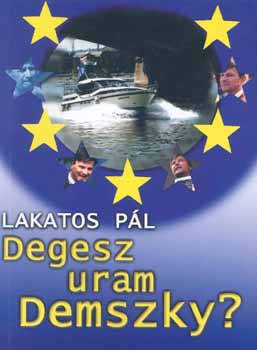 Lakatos P�l - Degesz uram Demszky?