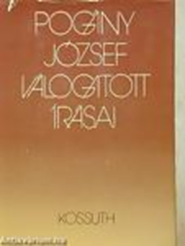 Varga lajos  (szerk.) - Pogny Jzsef vlogatott rsai