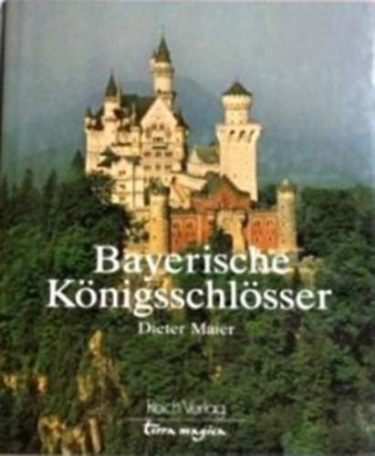 Dieter Maier - Bayerische Knigsschlsser