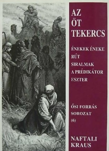 Naftali Kraus - Az öt tekercs - Énekek éneke - Rút könyve - Jeremiás siralmai - A prédikátor könyve - Eszter könyve