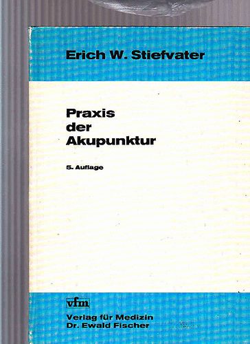 Erich W. Stiefvater - Praxis der Akupunktur - Gyakorlati akupunktúra