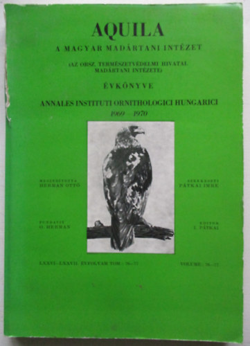 Pátkai Imre  (Szerk.) - Aquila:A Magyar Madártani Intézet Évkönyve 1969-1970