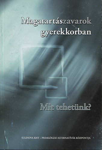 Magatartászavarok gyerekkorban - Mit tehetünk?