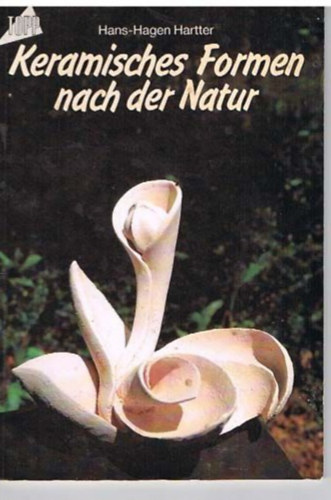 Hans - Hagen Hartter - Keramisches Formen nach der Natur