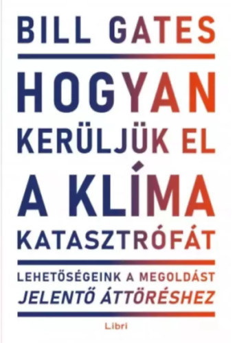Bill Gates - Hogyan ker�lj�k el a kl�makatasztr�f�t?