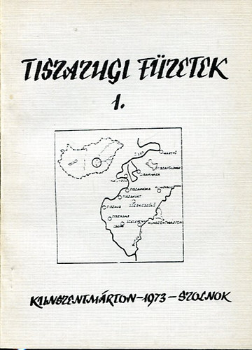 Szab� L�szl� szerk. - Tiszazugi f�zetek I. (Kunsz.m�rton-1973-Szolnok)